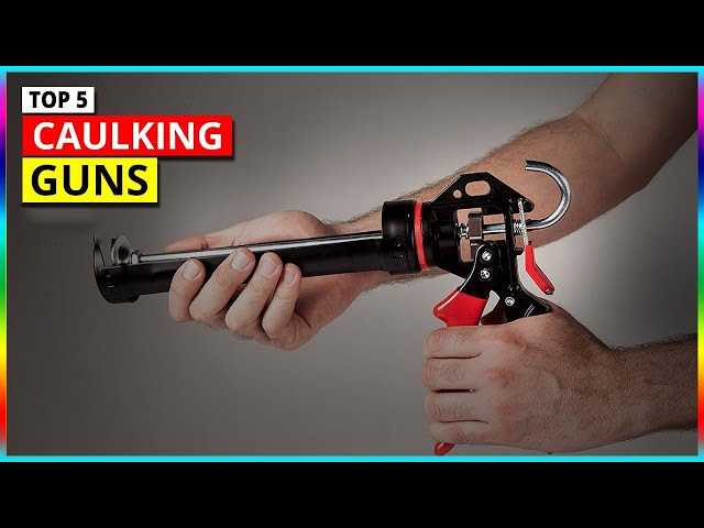 Top 5 Good Caulking Guns for Perfect Sealant Application