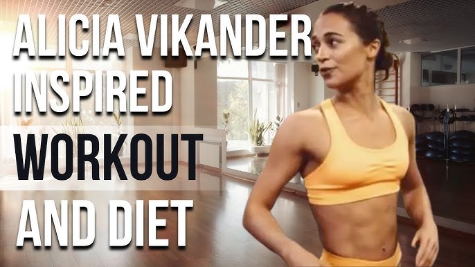 Alicia Vikander Workout: How She Got in Shape for Tomb Raider (Simple Guide to Her Fitness Routine)